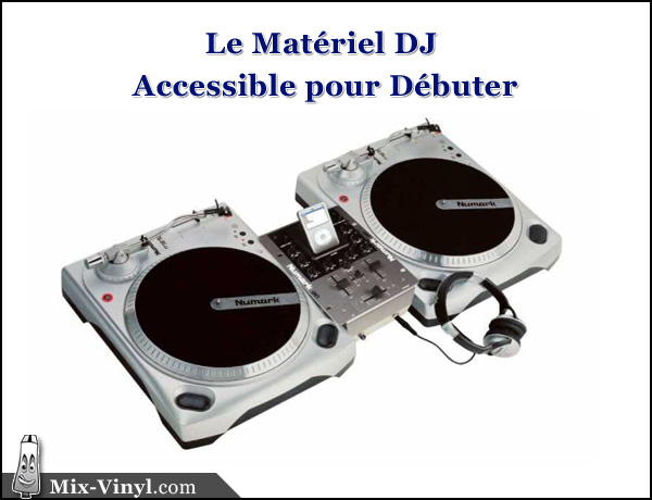 LE MATÉRIEL DJ POUR DÉBUTER EN MIX 